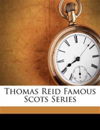 Thomas Reid Famous Scots Series