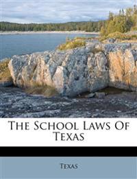 The School Laws Of Texas