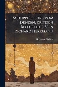 Schuppe's Lehre Vom Denken, Kritisch Beleuchtet. Von Richard Herrmann