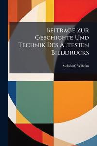 Beiträge Zur Geschichte Und Technik Des Ältesten Bilddrucks