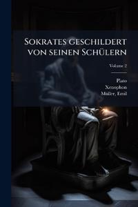 Sokrates geschildert von seinen Schülern; Volume 2