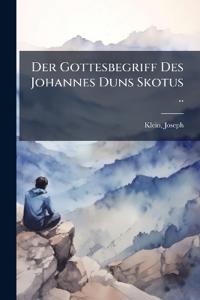 Der Gottesbegriff Des Johannes Duns Skotus ..