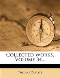 Collected Works; Volume 34