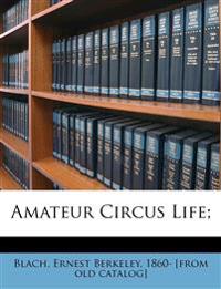 Amateur Circus Life;
