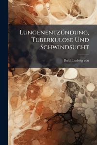Lungenentzündung, Tuberkulose Und Schwindsucht