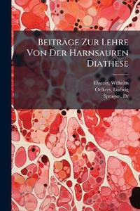 Beiträge Zur Lehre Von Der Harnsauren Diathese