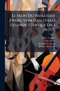 Le Nain Du Hasli (der Zwerg Vom Haslithal) Légende Féerique En 3 Actes