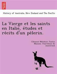 La Vierge et les saints en Italie, e´tudes et re´cits d'un pe`lerin.