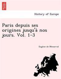 Bokomslag för "Paris depuis ses origines jusqu'a` nos jours. Vol. 1-3"