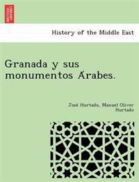 Granada y sus monumentos A´rabes.