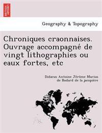 Chroniques craonnaises. Ouvrage accompagne´ de vingt lithographies ou eaux fortes, etc