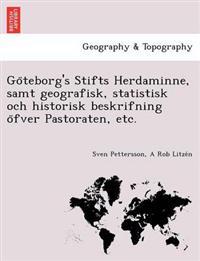Go¨teborg's Stifts Herdaminne, samt geografisk, statistisk och historisk beskrifning o¨fver Pastoraten, etc.