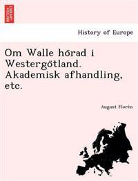 Om Walle ho¨rad i Westergo¨tland. Akademisk afhandling, etc.