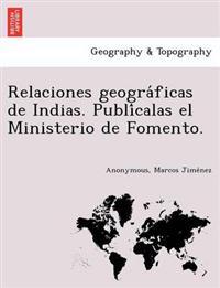 Relaciones geogra´ficas de Indias. Publi´calas el Ministerio de Fomento.