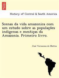 Scenas Da Vida Amazonica Com Um Estudo Sobre as Populac O Es Indigenas E Mestic as Da Amazonia. Primeiro Livro.
