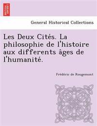 Les Deux Cite S. La Philosophie de L'Histoire Aux Differents a Ges de L'Humanite .