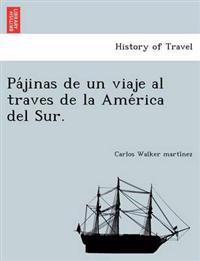 Pa´jinas de un viaje al traves de la Ame´rica del Sur.
