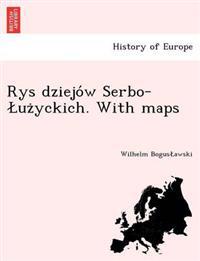 Rys dziejo´w Serbo-Luz?yckich. With maps