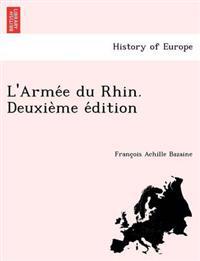 L'Arme E Du Rhin. Deuxie Me E Dition