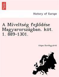 A Míveltség fejlődése Magyarországban. köt. 1. 889-1301.