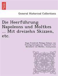 Die Heerführung Napoleons und Moltkes ... Mit dreizehn Skizzen, etc.