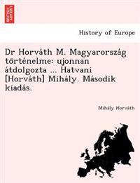 Bokomslag för "Dr Horva´th M. Magyarorsza´g to¨rte´nelme"
