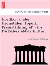 Nordbon under Hednatiden. Popula¨r framsta¨llning af va°ra fo¨rfa¨ders a¨ldsta kultur.