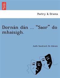 Dorna n da n ... Saor do mhaisigh.