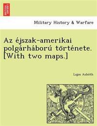 AZ E Jszak-Amerikai Polga Rha Boru to Rte Nete. [With Two Maps.]