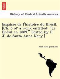 Esquisse de L'Histoire Du Bre Sil. [Ch. 5 of a Work Entitled