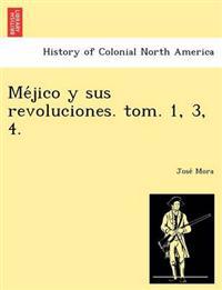 Me´jico y sus revoluciones. tom. 1, 3, 4.