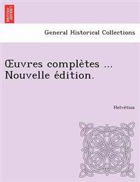 Uvres Comple Tes ... Nouvelle E Dition.