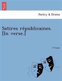 Satires républicaines. [In verse.]