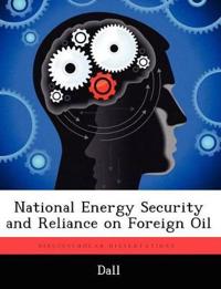 National Energy Security and Reliance on Foreign Oil