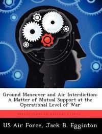 Ground Maneuver and Air Interdiction