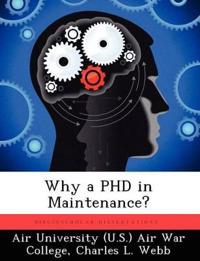 Why a PHD in Maintenance?
