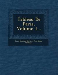 Tableau de Paris, Volume 1...