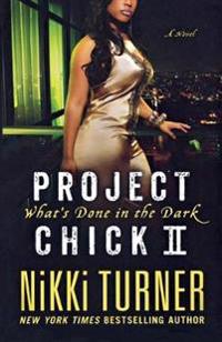 Project Chick II: What's Done in the Dark