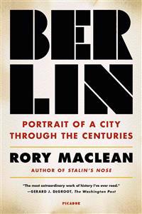 Berlin: Portrait of a City Through the Centuries