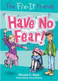 The Fix-It Friends: Have No Fear!