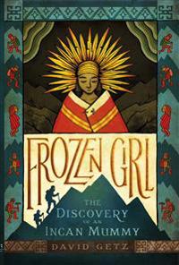 Frozen Girl: The Discovery of an Incan Mummy