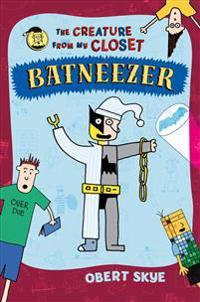 Batneezer: The Creature from My Closet