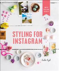 Styling for Instagram: What to Style and How to Style It
