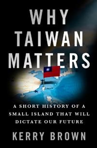 WHY TAIWAN MATTERS