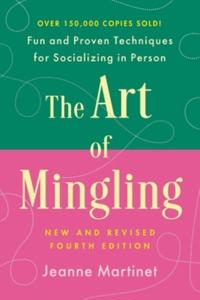The Art of Mingling, Fourth Edition: Fun and Proven Techniques for Socializing in Person