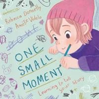 One Small Moment: Learning to Tell Your Story