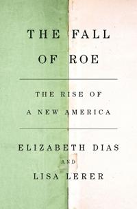 FALL OF ROE THE RISE OF A NEW AMERICA