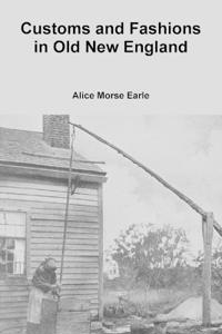 Customs and Fashions in Old New England