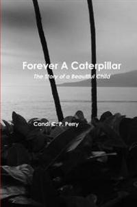 Bokomslag för "Forever A Caterpillar"