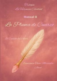 Trilogía La herencia celestial. Manual II "La pluma de cuarzo" sama serafín